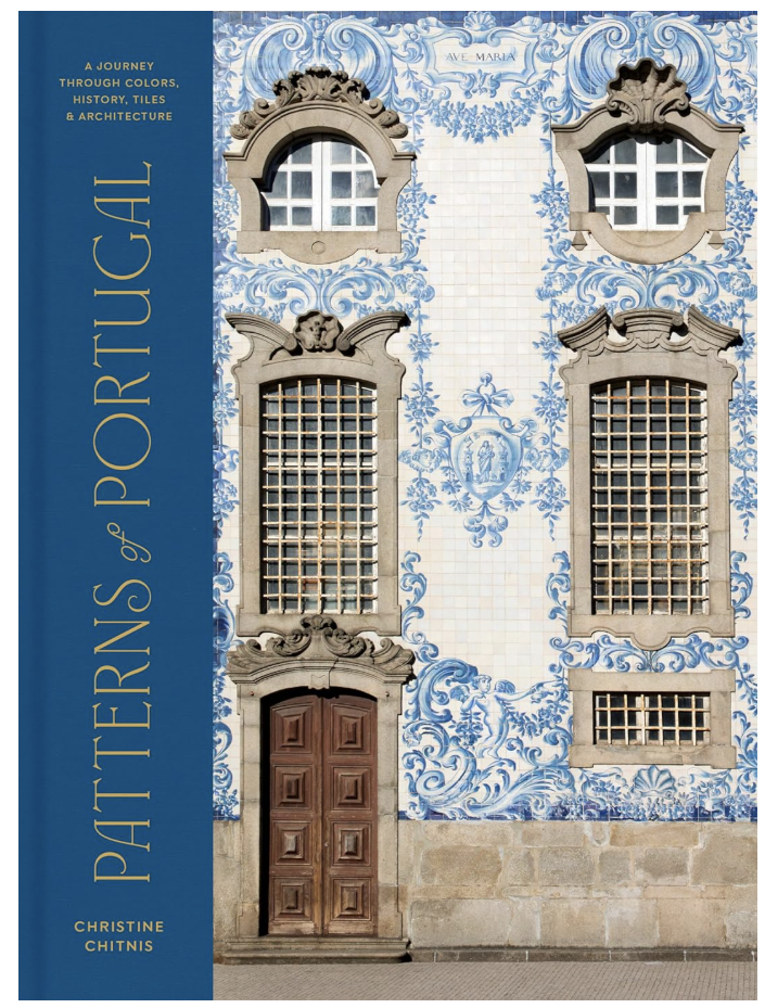 Patterns of Portugal: A Journey Through Colors, History, Tiles, and Architecture, Hardcover Book